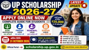 UP Scholarship 2026-27: Apply Online, OTR Registration, Fresh & Renewal Login, Status Check, Eligibility & Last Date